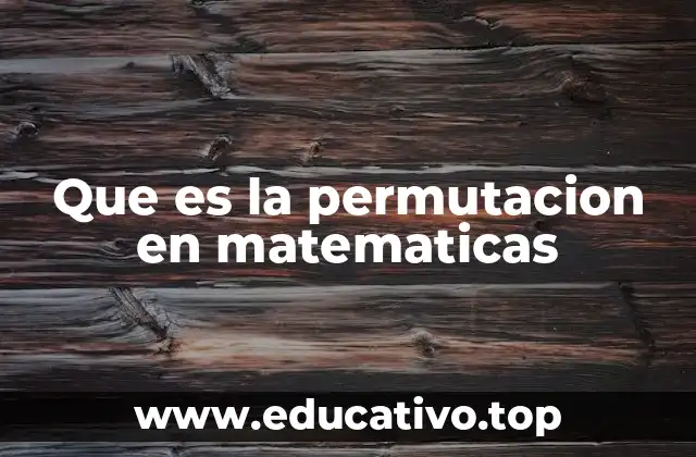 Que es la permutacion en matematicas
