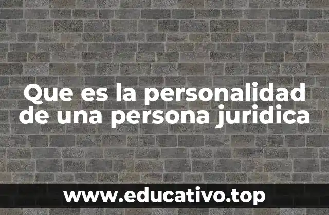 Que es la personalidad de una persona juridica