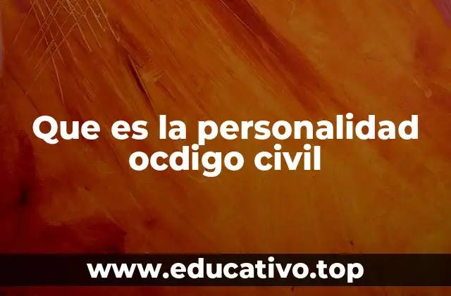 Que es la personalidad ocdigo civil