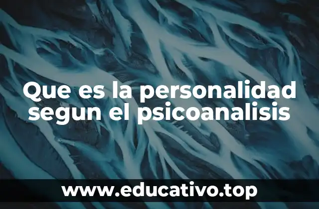 Que es la personalidad segun el psicoanalisis