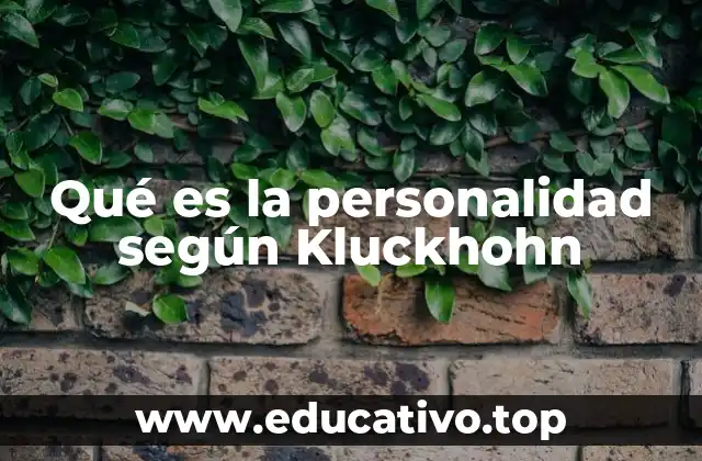 Qué es la personalidad según Kluckhohn