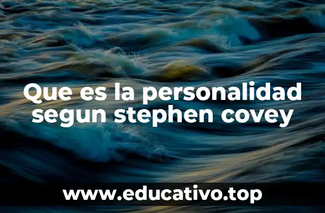 Que es la personalidad segun stephen covey