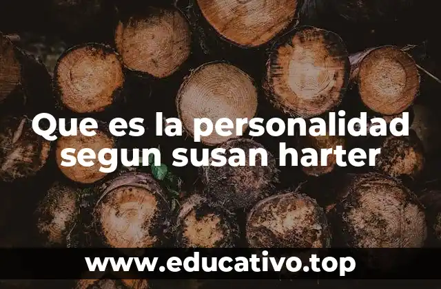 Que es la personalidad segun susan harter