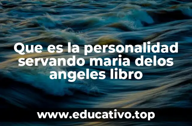 Que es la personalidad servando maria delos angeles libro