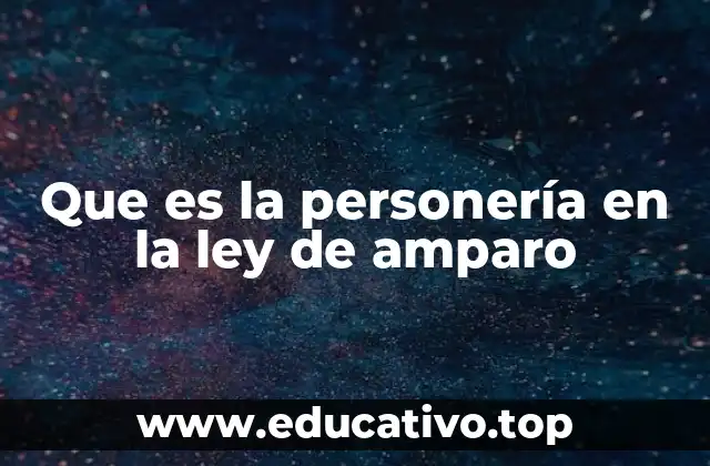 Que es la personería en la ley de amparo