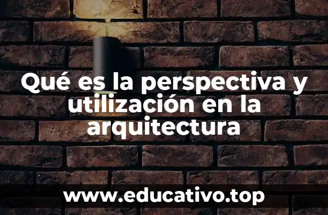 Qué es la perspectiva y utilización en la arquitectura