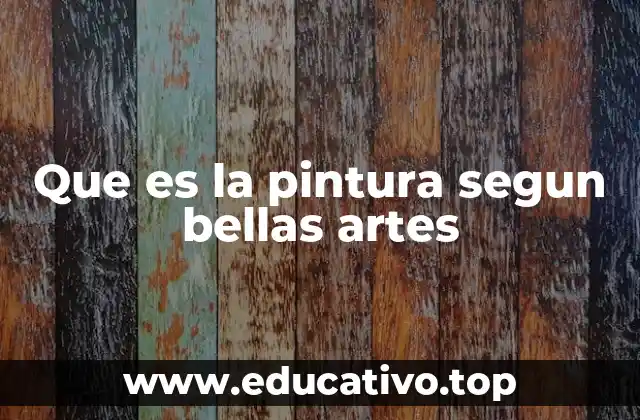 Que es la pintura segun bellas artes