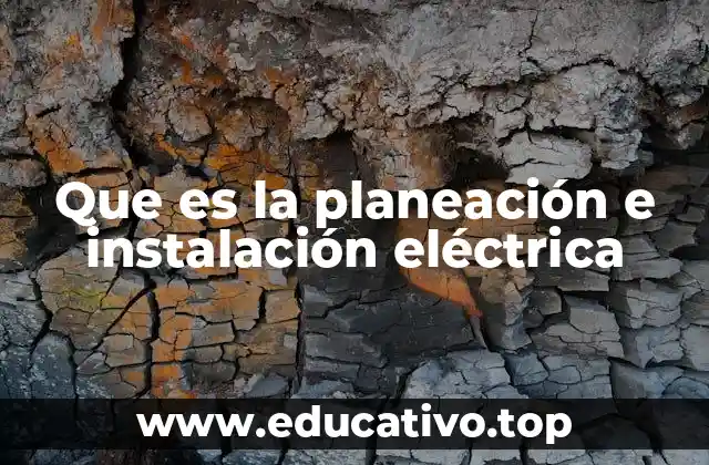 Que es la planeación e instalación eléctrica
