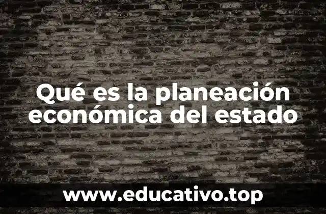 Qué es la planeación económica del estado