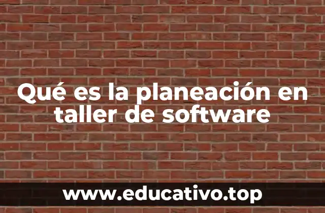 Qué es la planeación en taller de software