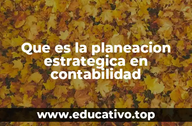 Que es la planeacion estrategica en contabilidad