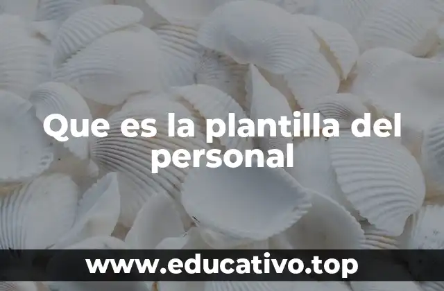 Que es la plantilla del personal