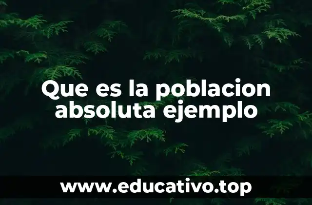 Que es la poblacion absoluta ejemplo