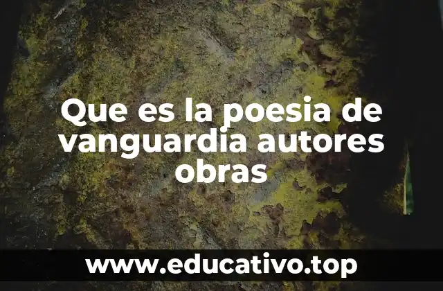 Que es la poesia de vanguardia autores obras