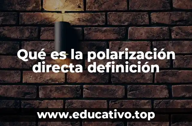 Qué es la polarización directa definición