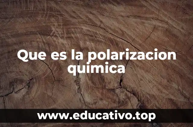 Que es la polarizacion quimica