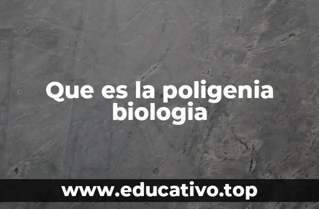 Que es la poligenia biologia