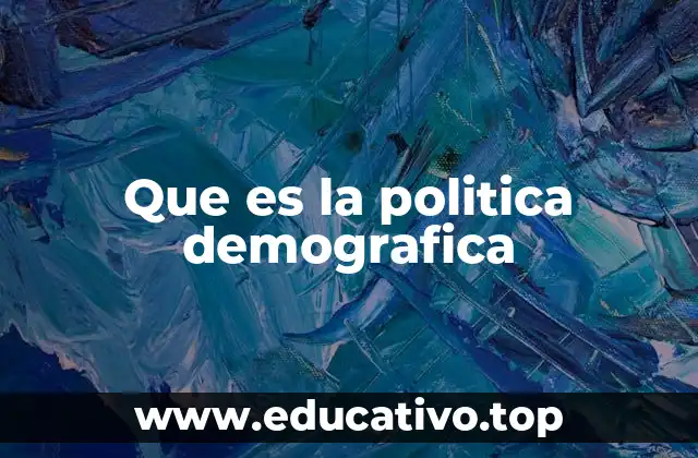 Que es la politica demografica