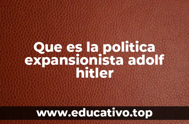 Que es la politica expansionista adolf hitler