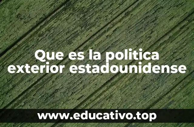 La evolución de la política exterior norteamericana