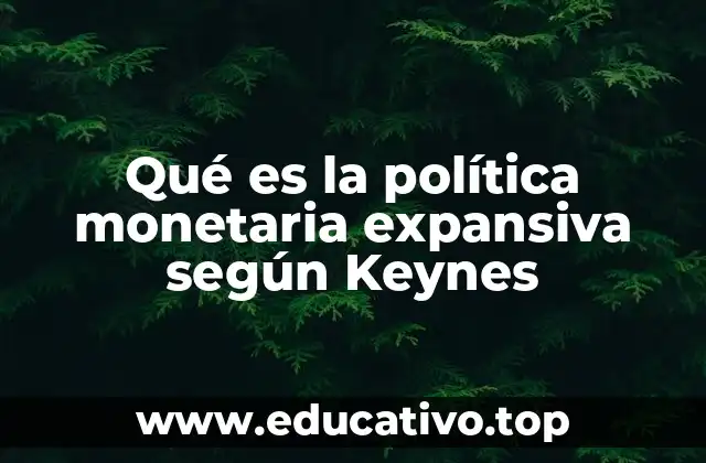 Qué es la política monetaria expansiva según Keynes