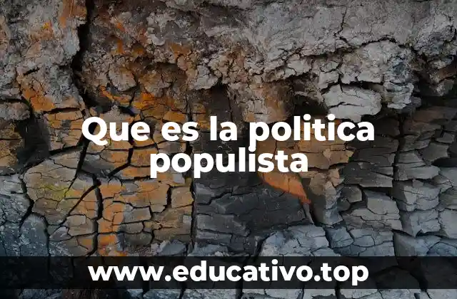 Que es la politica populista