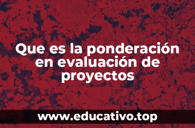 Que es la ponderación en evaluación de proyectos