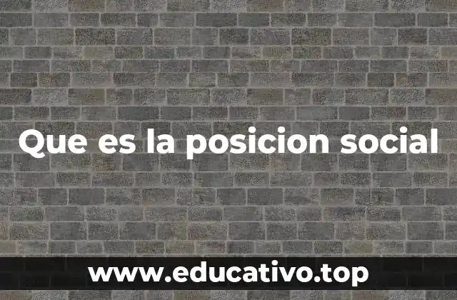 Que es la posicion social