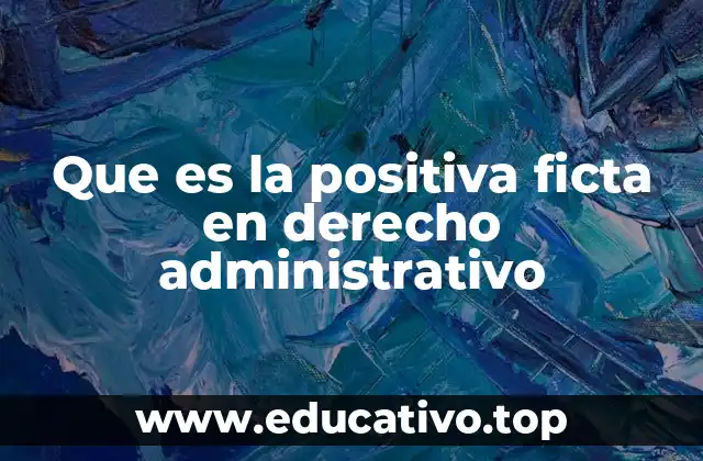 Que es la positiva ficta en derecho administrativo
