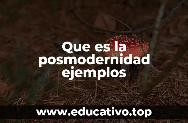 Que es la posmodernidad ejemplos