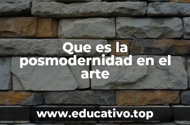 Que es la posmodernidad en el arte