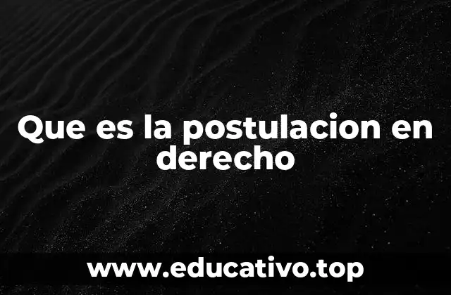 Que es la postulacion en derecho