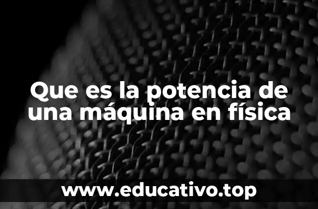 Que es la potencia de una máquina en física