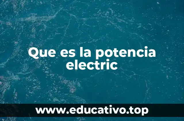 Que es la potencia electric