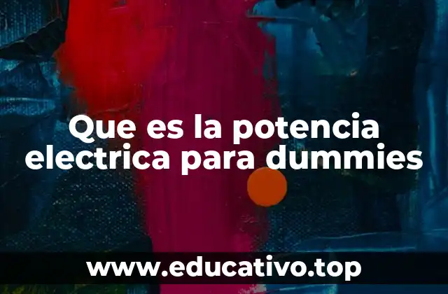 Que es la potencia electrica para dummies