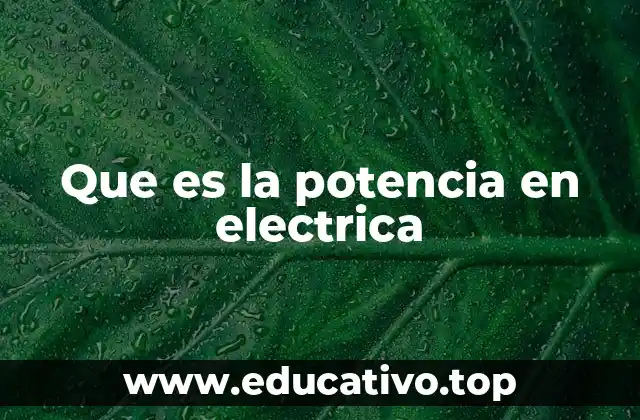 Que es la potencia en electrica