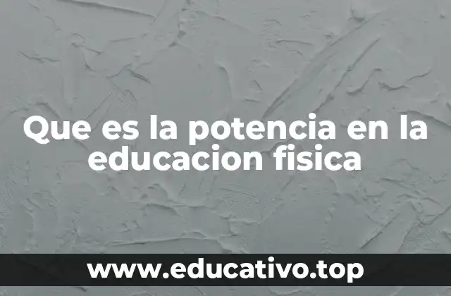 Que es la potencia en la educacion fisica
