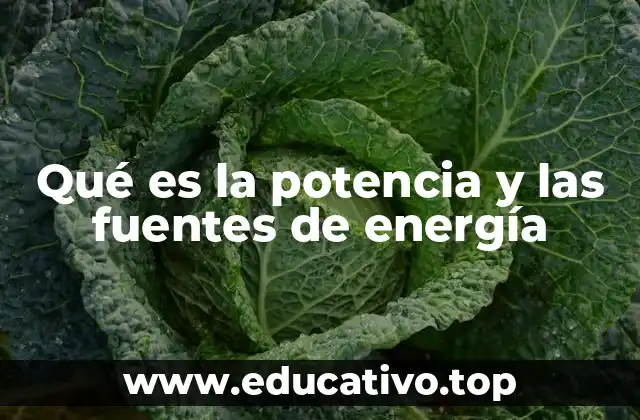 Qué es la potencia y las fuentes de energía