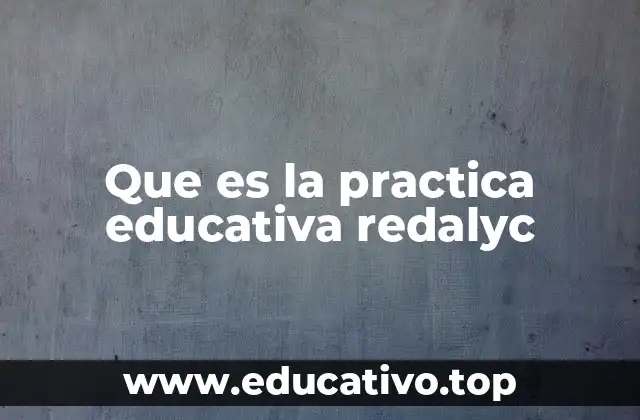 Que es la practica educativa redalyc