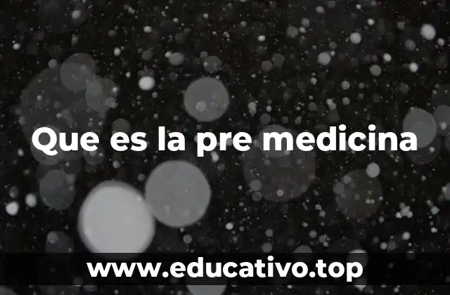 Que es la pre medicina