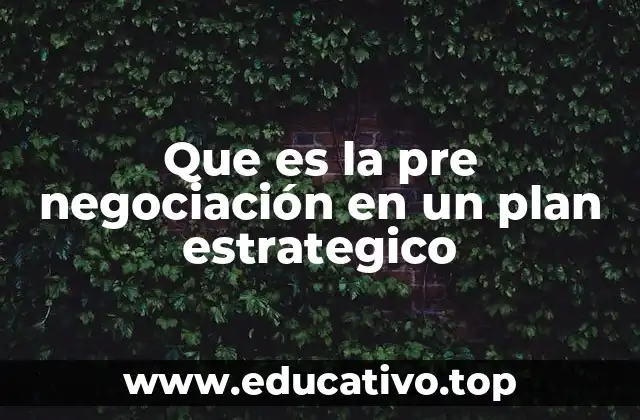 Que es la pre negociación en un plan estrategico
