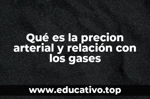 Qué es la precion arterial y relación con los gases