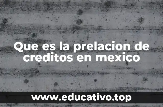 Que es la prelacion de creditos en mexico