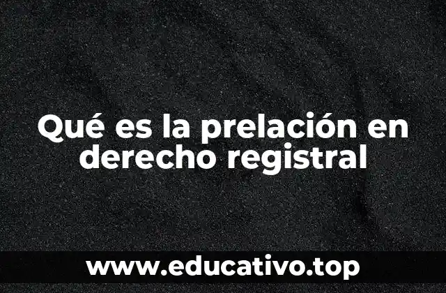 Qué es la prelación en derecho registral