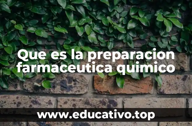 Que es la preparacion farmaceutica quimico
