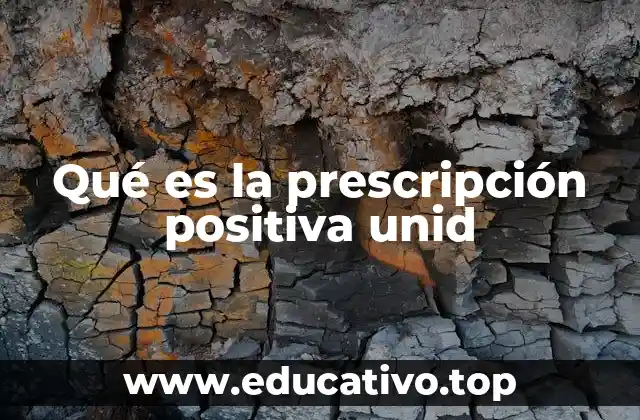 Qué es la prescripción positiva unid