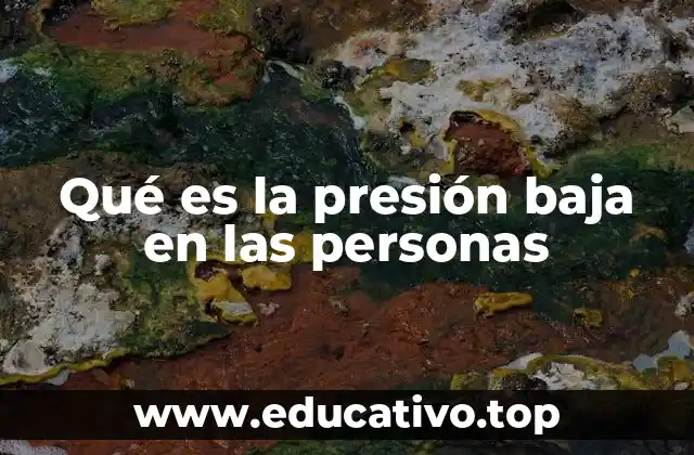 Qué es la presión baja en las personas