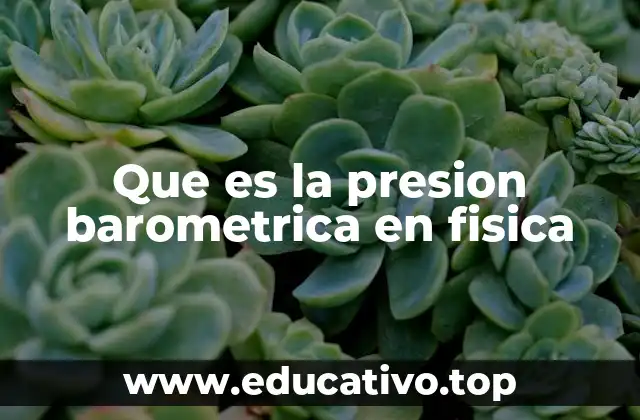 Que es la presion barometrica en fisica