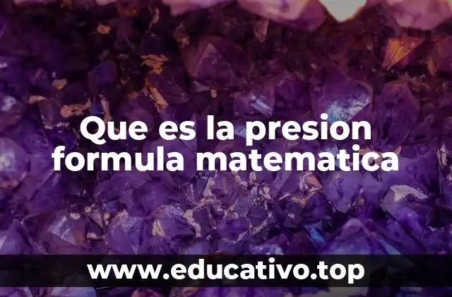 Que es la presion formula matematica
