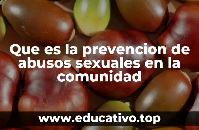 Que es la prevencion de abusos sexuales en la comunidad